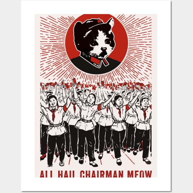 All Hail Chairman Meow Wall Art by n23tees